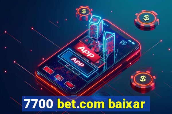 7700 bet.com baixar